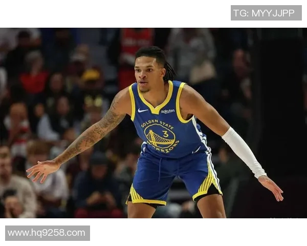 勇士新秀展现出色表现，成队内一大亮点